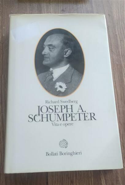 Joseph A. Schumpeter. Vita E Opere