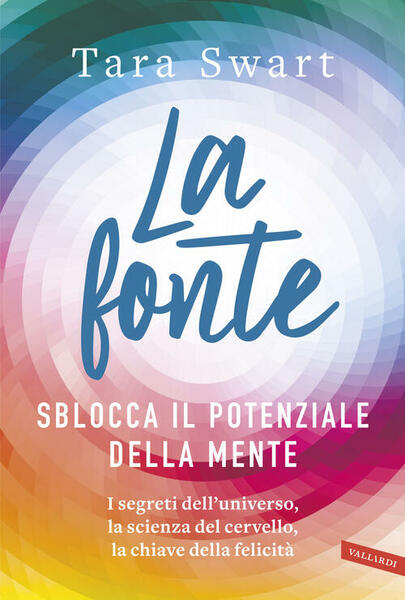 La Fonte. Sblocca Il Potenziale Della Mente. I Segreti Dell'universo, …