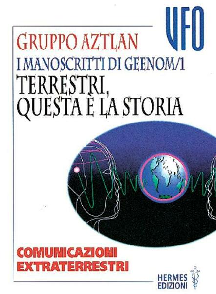 I Manoscritti Di Geenom. Vol. 1: Terrestri, Questa E La …