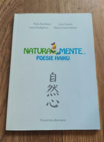 Naturalmente. Poesie Haiku Paola Bortolami, Laura Rodighiero, Livia Cesarin Va