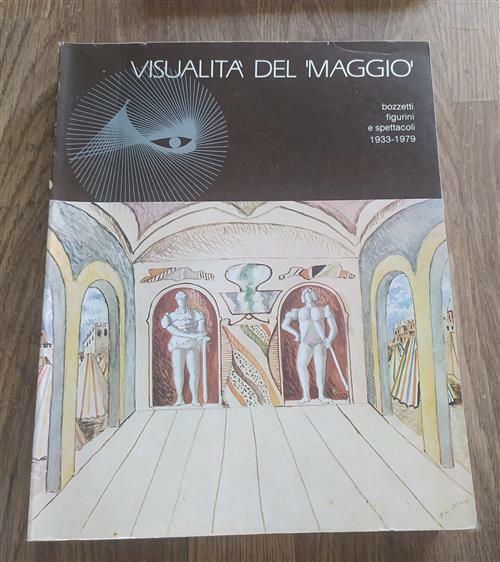 Visualit‡ Del Maggio. Bozzetti Figurini E Spettacoli 1933-1979