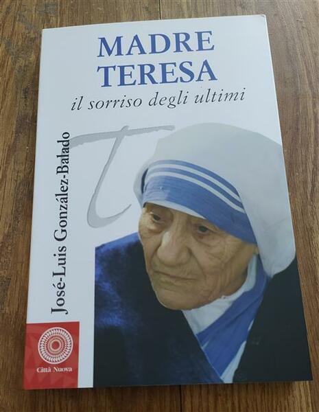 Madre Teresa. Il Sorriso Degli Ultimi