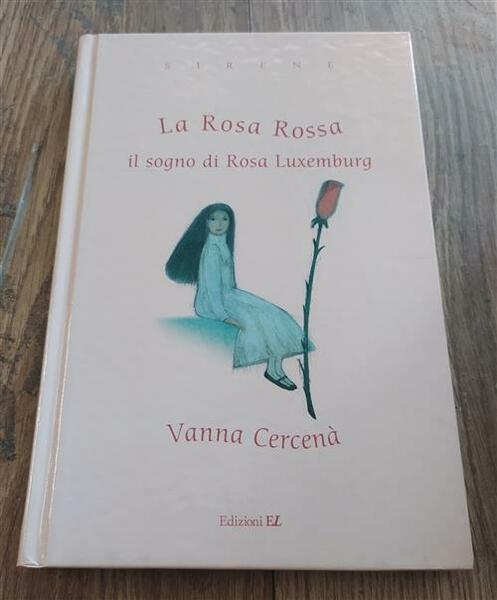 La Rosa Rossa. Il Sogno Di Rosa Luxemburg