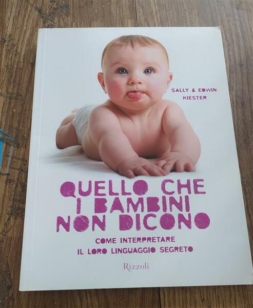 Quello Che I Bambini Non Dicono. Come Interpretare Il Loro …