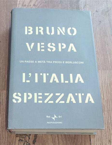 L' Italia Spezzata. Un Paese A Meta Tra Prodi E …