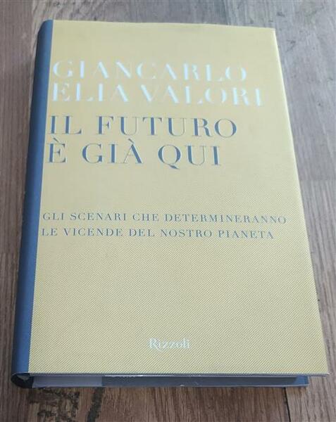 Il Futuro E Gia Qui. Gli Scenari Che Determineranno Le …