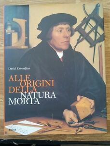 Alle Origini Della Natura Morta David Ekserdjian Mondadori Electa 2007