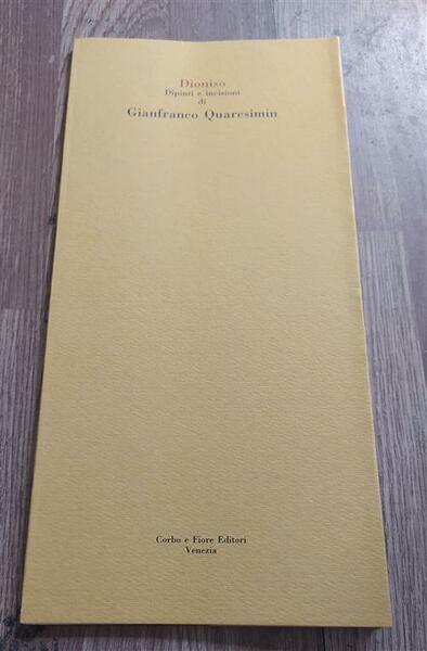 Dioniso. Dipinti E Incisioni Di Gianfranco Quaresimin Corbo E Fiore …