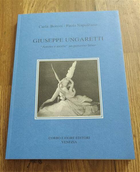 Giuseppe Ungaretti. Amore E Morte Un Percorso Lirico Carla Boroni, …