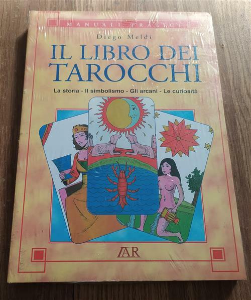 Il Libro Dei Tarocchi. La Storia, Il Simbolismo, Gli Arcani, …
