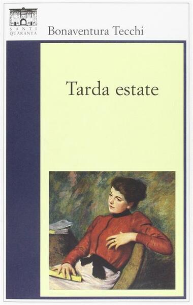 Tarda Estate Bonaventura Tecchi Santi Quaranta 2014