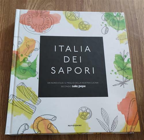 Italia Dei Sapori. Da Nord A Sud, Il Meglio Della …