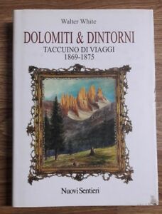 Dolomiti E Dintorni. Taccuino Di Viaggi 1869-1875