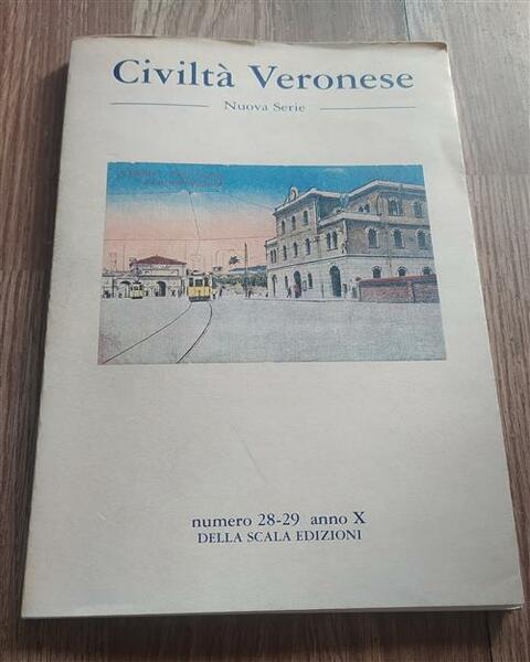 Civiltà Veronese. Nuova Serie. Numero 28-29 Anno X Della Scala …