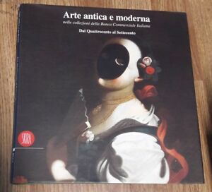 Arte Antica E Moderna Nelle Collezioni Della Banca Commerciale Italiana. …