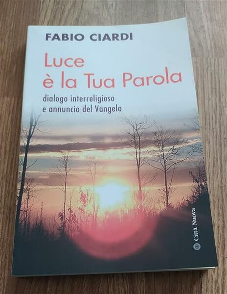 Luce E La Tua Parola. Dialogo Interreligioso E Annuncio Del …