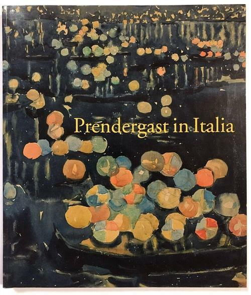 Prendergast In Italia Nancy Mowll Mathews Merrell 2009