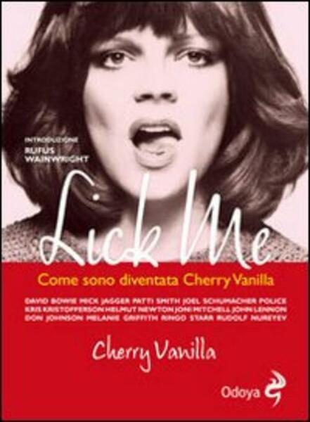 Lick Me. Come Sono Diventata Cherry Vanilla