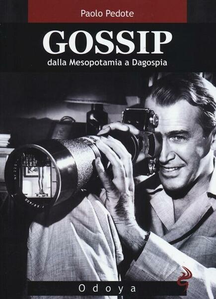 Gossip. Dalla Mesopotamia A Dagospia Paolo Pedote Odoya 2013