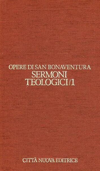 Opere. Vol. 6\1: Sermoni Teologici. San Bonaventura Citta Nuova 1994