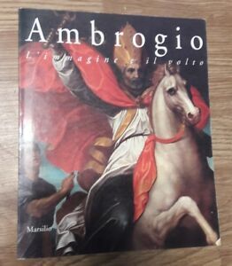 Ambrogio. L'immagine E Il Volto. Arte Dal Xiv Al Xvii …