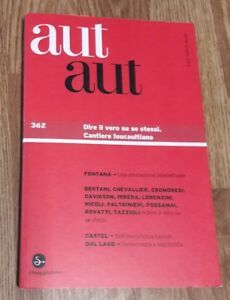Aut Aut. Vol. 362: Dire Il Vero Su Se Stessi. …