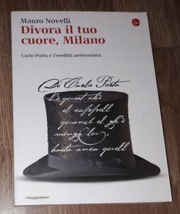 Divora Il Tuo Cuore, Milano. Carlo Porta E L'eredità Ambrosiana