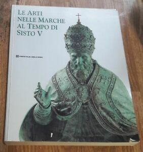Le Arti Nelle Marche Al Tempo Di Sisto V. Catalogo …