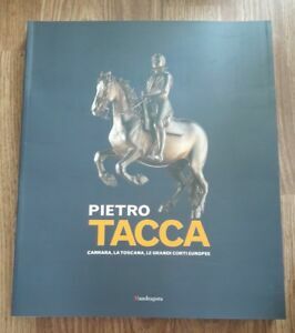 Pietro Tacca. Carrara, La Toscana, Le Grandi Corti Europee