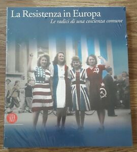 La Resistenza In Europa. Le Radici Di Una Coscienza Comune
