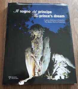 Il Sogno Del Principe. Il Parco Mediceo Di Pratolino-The Prince's …