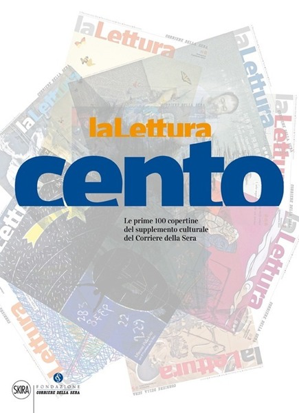 La Lettura. Le Prime 100 Copertine