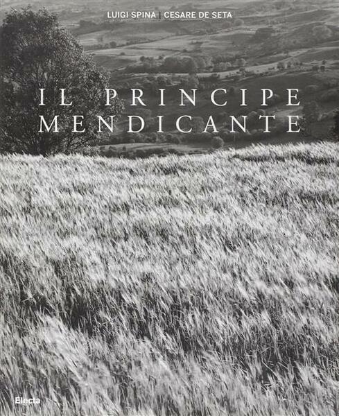 Il Principe Mendicante. Catalogo Della Mostra Napoli
