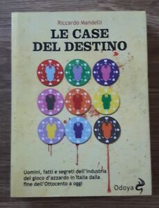 Le Case Del Destino. Uomini, Fatti E Segreti Dell'industria Del …