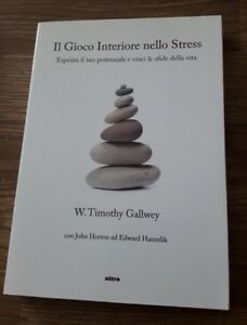Il Gioco Interiore Nello Stress. Esprimi Il Tuo Potenziale E …