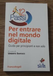 Dodici Passi Per Entrare Nel Mondo Digitale. Guida Per Principianti …