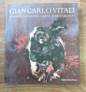 Giancarlo Vitali. Ritratti Di Pollame, Carne, Rose E Girasoli