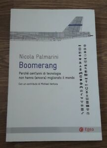 Boomerang. Perché Cent'anni Di Tecnologia Non Hanno (Ancora) Migliorato Il …