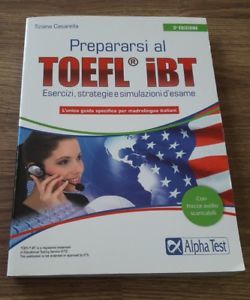 Prepararsi Al Toefl Ibt. Tecniche, Strategie E Simulazioni D'esame