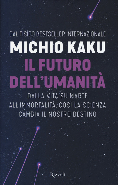 Il Futuro Dell'umanita. Dalla Vita Su Marte All'immortalita, Cosi La …