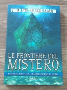 Le Frontiere Del Mistero. L'indagine Che Svela I Grandi Enigmi …
