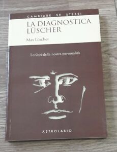 La Diagnostica L¸scher. I Colori Della Nostra Personalit‡
