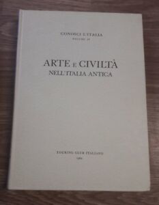 Arte E Civilta' Nell'italia Antica, Vol Iv, Touring Club Italiano, …