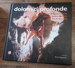 Dolomiti Profonde. Sulle Orme Di Gianni Lovato Il Primo Speleo-Alpinista …