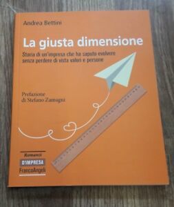 La Giusta Dimensione. Storia Di Un'impresa Che Ha Saputo Evolvere …