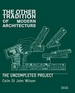 The Other Tradition Of Modern Architecture The Uncompleted Project Colin …