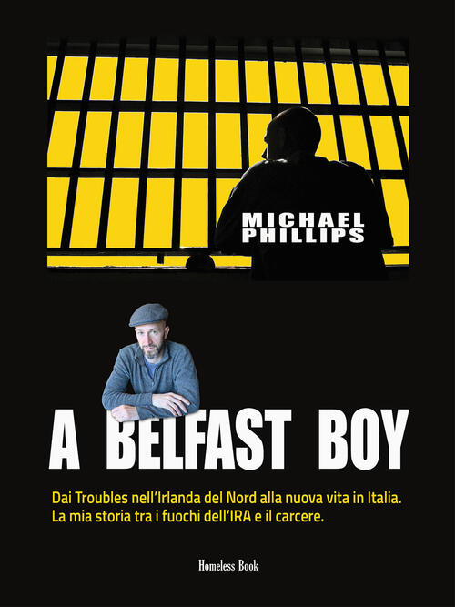 A Belfast Boy. Dai Troubles Nell'irlanda Del Nord Alla Nuova …