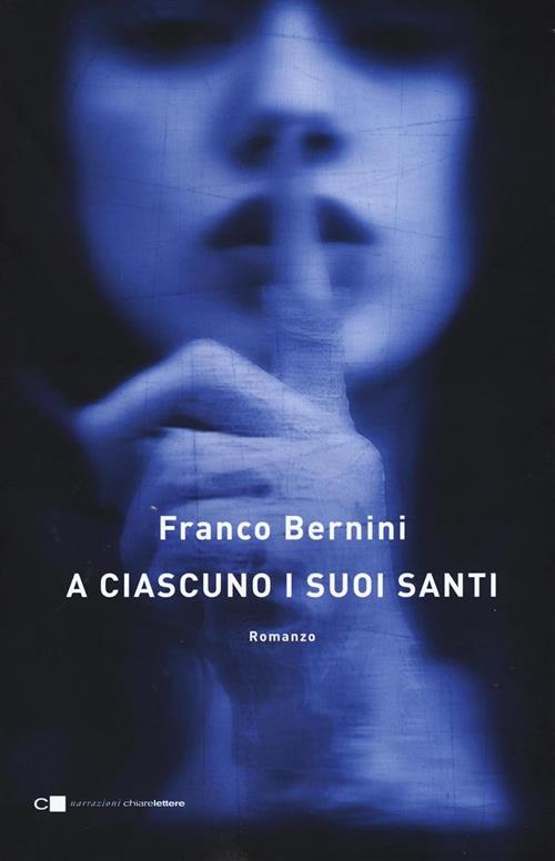 A Ciascuno I Suoi Santi Franco Bernini Chiarelettere 2017