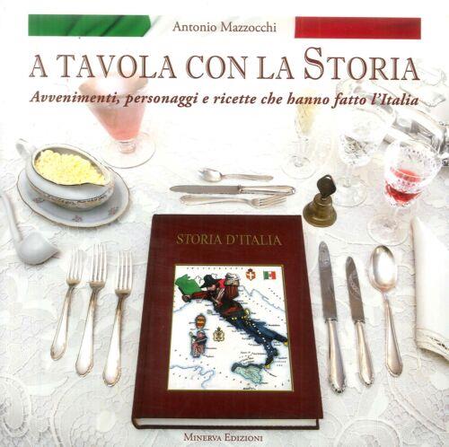 A Tavola Con La Storia. Avvenimenti, Personaggi E Ricette Che …