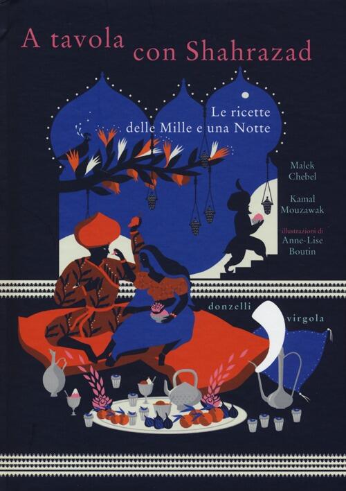 A Tavola Con Shahrazad. Le Ricette Delle Mille E Una …